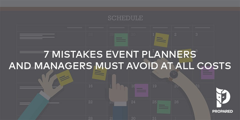 7 Mistakes Event Planners and Managers Must Avoid At All Costs