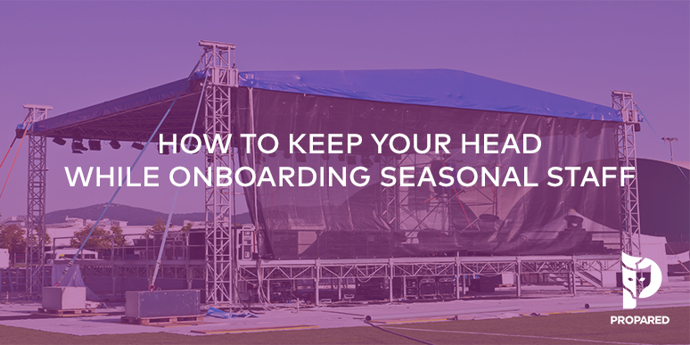 How to Keep Your Head While Onboarding Seasonal Staff