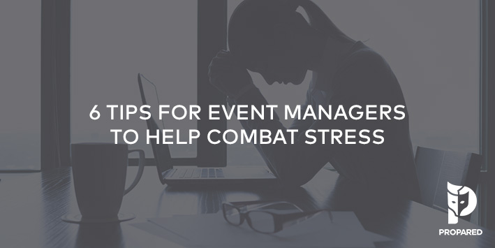 6 Tips for Event Managers to Help Combat Stress