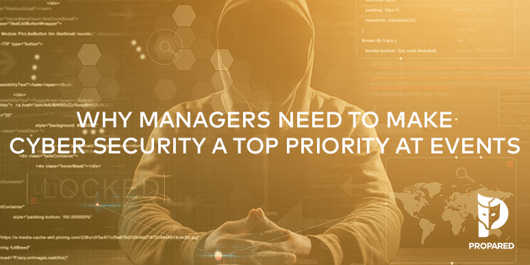 Why Managers Need to Make Cyber Security a Top Priority at Events