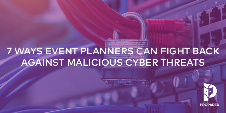 7 Ways Event Planners Can Fight Back Against Malicious Cyber Threats