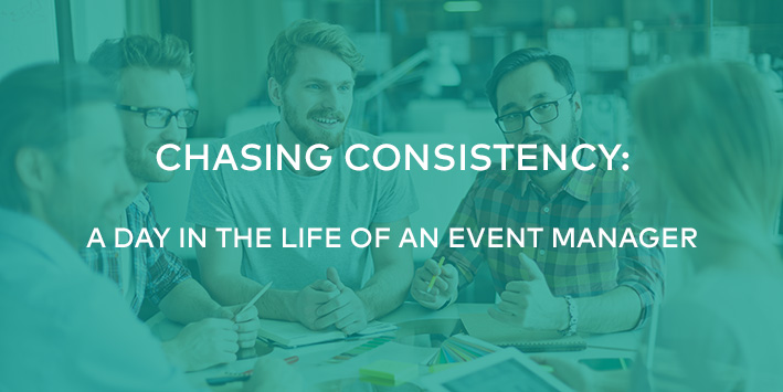 Chasing Consistency: A Day in the Life of an Event Manager