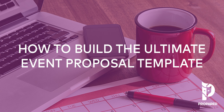 How to Build the Ultimate Event Proposal Template