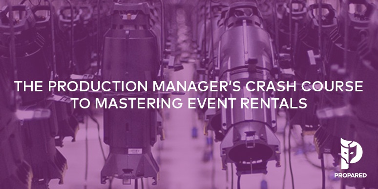 The Production Manager’s Crash Course to Mastering Event Rentals