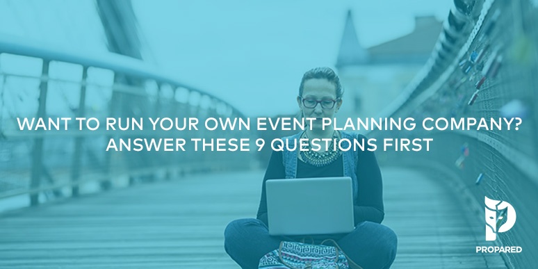 Want to Run Your Own Event Planning Company? Answer These 9 Questions