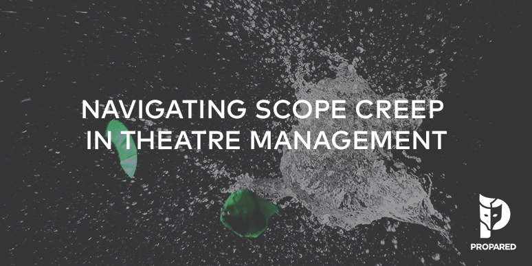 Navigating Scope Creep in Theatre Management