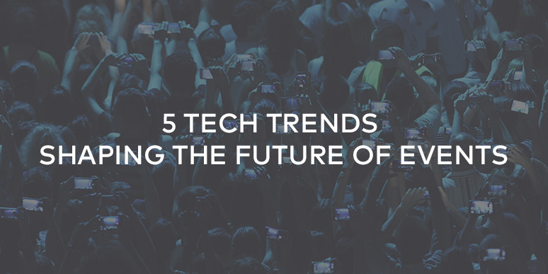 5 Tech Trends Shaping the Future of Events