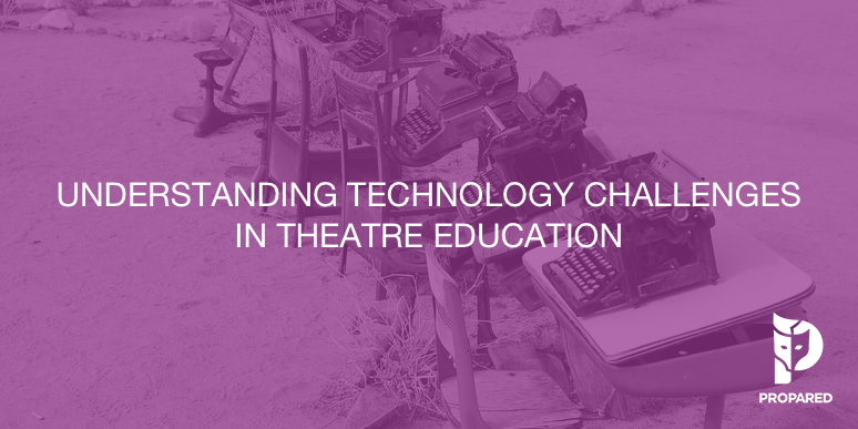 Understanding Technology Challenges in Theatre Education