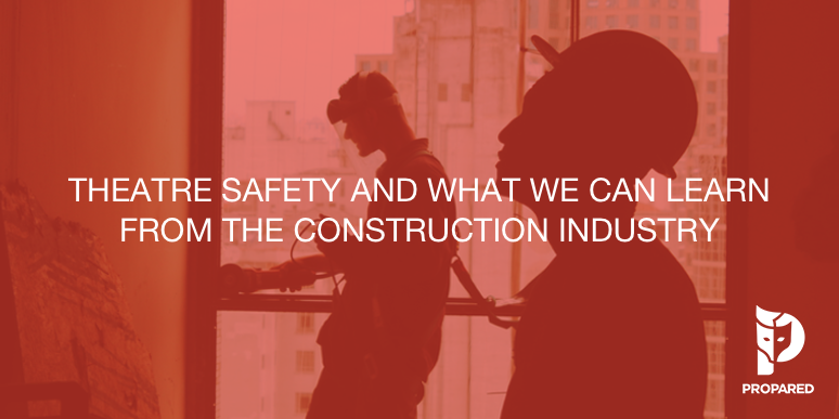 Theatre Safety And What We Can Learn From The Construction Industry