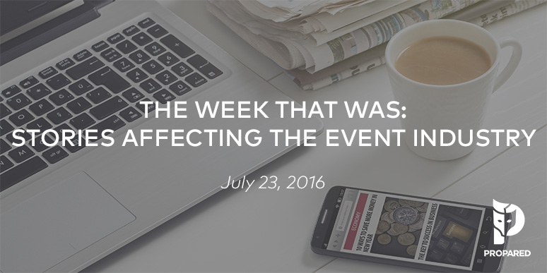 The Week That Was: Stories Affecting the Event Industry – July 23, 2016