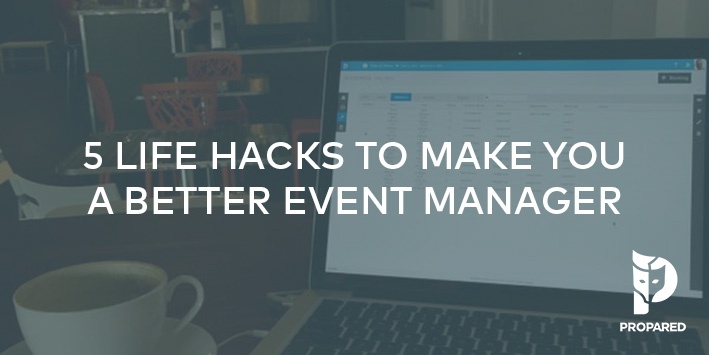 5 Life Hacks to Make You a Better Event Manager