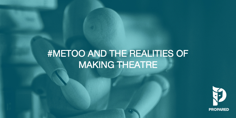 #MeToo and The Realities of Making Theatre